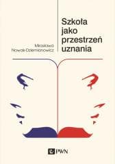 Szkoła jako przestrzeń uznania - Mirosława Nowak - Dziemianowicz