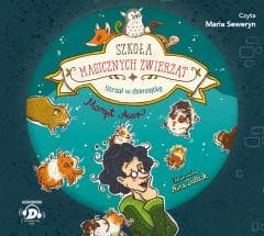 Szkoła magicznych zwierząt T10 Strzał... Audiobook - Maria Seweryn, Auer Margit, Agata Janiszewska