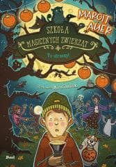 Szkoła magicznych zwierząt. Tu straszy! - Auer Margit