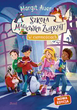 Szkoła magicznych zwierząt. W ciemnościach (nowa edycja, Tom 3