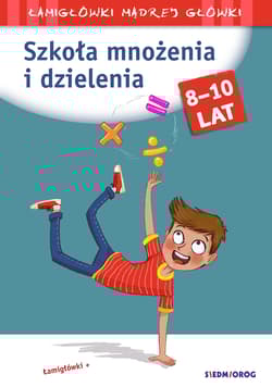 Szkoła mnożenia i dzielenia. Łamigłówki mądrej główki - Tamara Michałowska