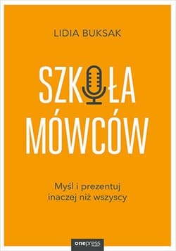 Szkoła Mówców Myśl i prezentuj inaczej niż wszyscy - Lidia Buksak
