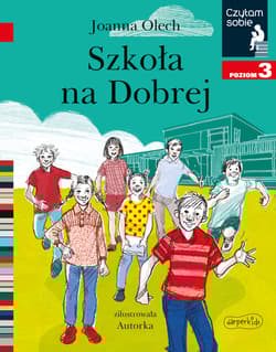 Szkoła na Dobrej Czytam sobie Poziom 3 - Joanna Olech