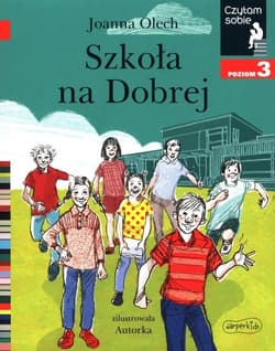 Szkoła na Dobrej Czytam sobie Poziom 3 - Joanna Olech