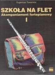 Szkoła na flet. Akompaniament fortepianowy 1 - Eugeniusz Towarnicki