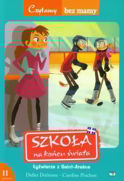 Szkoła na końcu świata Łyżwiarze z Saint-Arsene. 2 poziom czytania - Didier Dufresne