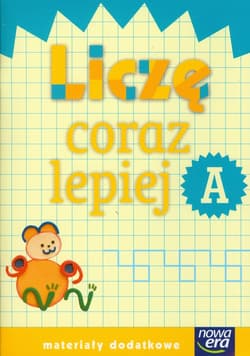 Szkoła na miarę Liczę coraz lepiej A Materiały dodatkowe edukacja wczesnoszkolna