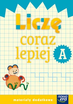 Szkoła na miarę Liczę coraz lepiej A Materiały dodatkowe edukacja wczesnoszkolna - Praca zbiorowa