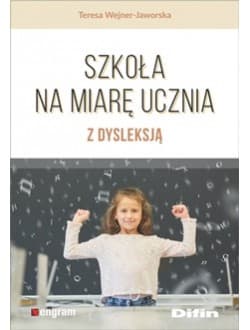 Szkoła na miarę ucznia z dysleksją - Teresa Wejner-Jaworska