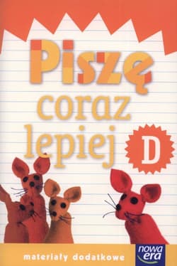 Szkoła na miarę Zeszyt Piszę coraz lepiej D Materiały dodatkowe edukacja wczesnoszkolna