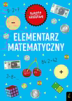 Szkoła na szóstkę elementarz matematyczny - Marta Krzemińska
