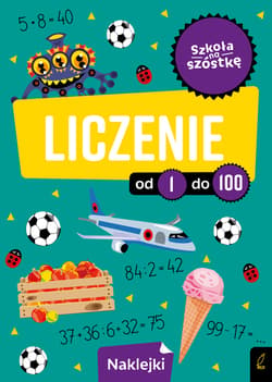 Szkoła na szóstkę. Liczenie od 1 do 100 - Opracowanie Zbiorowe