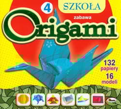 Szkoła origami 4 Zabawa - Opracowanie Zbiorowe