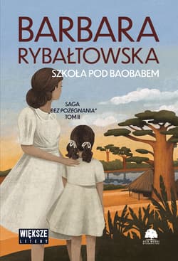 Szkoła pod baobabem. Saga bez pożegnania. Tom 2 (duże litery) - Barbara Rybałtowska