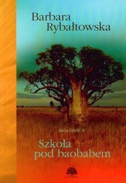 Szkoła pod baobabem Saga Część 2 - Barbara Rybałtowska