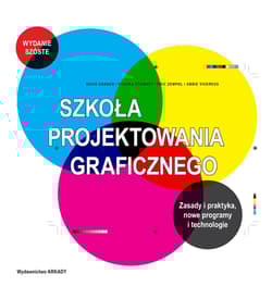 Szkoła projektowania graficznego Zasady i praktyka, nowe programy i technologie - Dabner David, Stewart Sandra, Zempol Eric