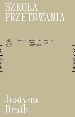 Szkoła przetrwania [o edukacji]. Płomienie - Justyna Drath