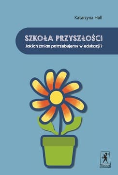 Szkoła przyszłości. Jakich zmian potrzebujemy w edukacji?