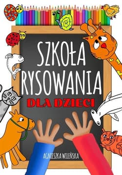 Szkoła rysowania dla dzieci - Agnieszka Wileńska