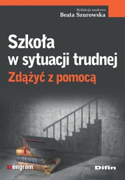 Szkoła w sytuacji trudnej. Zdążyć z pomocą - Beata Szurowska