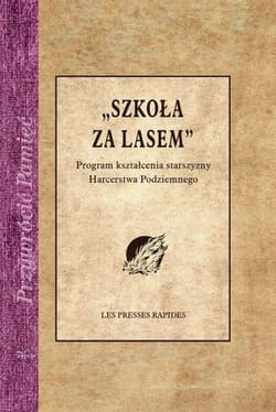 Szkoła za lasem Program kształcenia starszyzny Harcerstwa Podziemnego - Sedlaczek Stanisław
