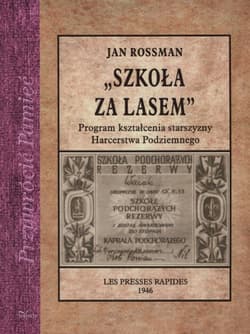Szkoła za lasem Program kształcenia starszyzny Harcerstwa Podziemnego - Jan Rossman