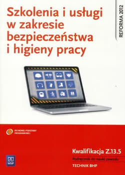 Szkolenia i usługi w zakresie bezpieczeństwa i higieny pracy Podręcznik do nauki zawodu technik BHP Szkoła ponadgimnazjalna - Bukała Wanda
