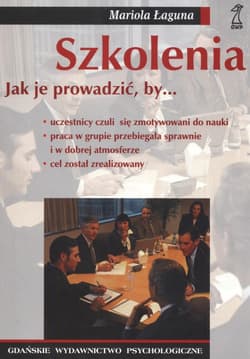 Szkolenia jak je prowadzić by ... Uczestnicy czuli się zmotywowani do nauki -  Łaguna Mariola
