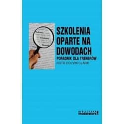 Szkolenia oparte na dowodach Poradnik dla trenerów - Clark Ruth Colvin