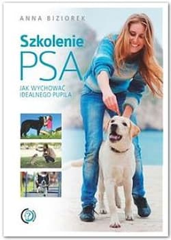 Szkolenie psa Jak wychować idealnego pupila - Anna Biziorek