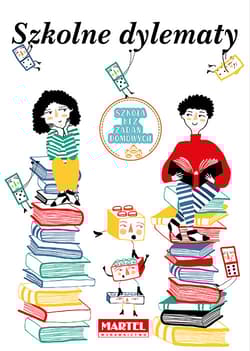 Szkolne dylematy Szkoła bez zadań domowych - Opracowanie Zbiorowe