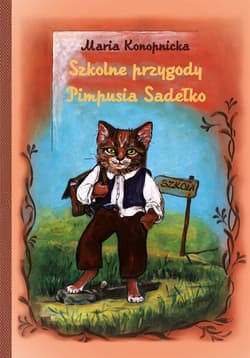 Szkolne przygody Pimpusia Sadełko - Maria Konopnicka