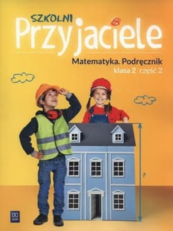 Szkolni Przyjaciele 2 Matematyka część 2 Szkoła podstawowa - Hanisz Jadwiga