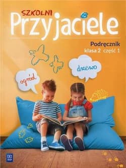Szkolni Przyjaciele 2 Podręcznik Część 1 Szkoła podstawowa - Schumacher Ewa, Irena Zarzycka, Preibisz-Wala Kinga