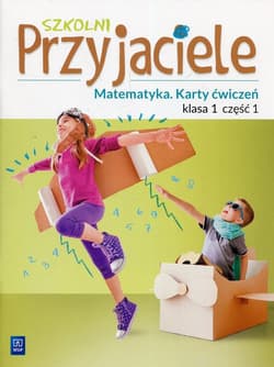 Szkolni Przyjaciele Matematyka 1 Karty ćwiczeń Część 1 Szkoła podstawowa