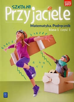 Szkolni Przyjaciele Matematyka 1 Podręcznik Część 1 Szkoła podstawowa - Hanisz Jadwiga