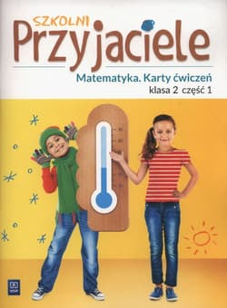 Szkolni Przyjaciele Matematyka 2 Karty ćwiczeń część 1 Szkoła podstawowa - Chankowska Aneta, Łyczek Kamila