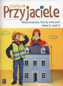 Szkolni Przyjaciele matematyka karty ćwiczeń klasa 2 część 2 edukacja wczesnoszkolna 171932 - Opracowanie Zbiorowe