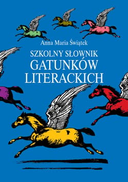 Szkolny słownik gatunków literackich - ebook - Świątek Anna Maria