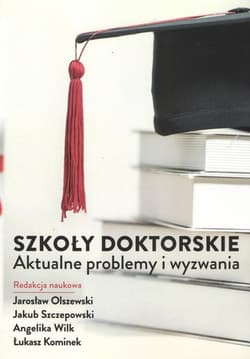 Szkoły Doktorskie Aktualne problemy i wyzwania - Praca zbiorowa