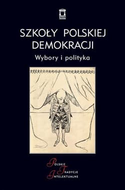 Szkoły polskiej demokracji Wybory i polityka - red. Artur Wołka