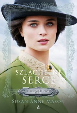 Szlachetne serce. Mieć odwagę, by marzyć. Tom 2 wyd. 2026 - Mason Susan Anne