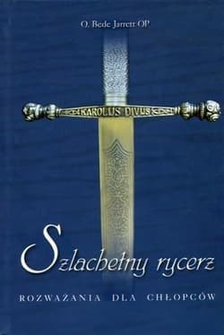 Szlachetny rycerz - O. Bede Jarrett OP