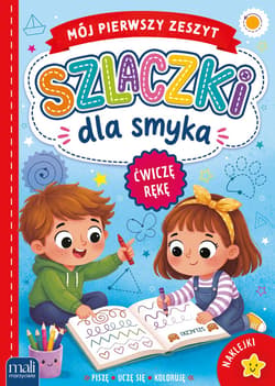 Szlaczki dla smyka. Mój pierwszy zeszyt - Opracowanie Zbiorowe