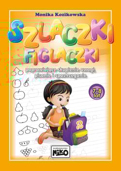 Szlaczki figlaczki poprawiające skupienie uwagi pisanie i spostrzeganie 7-8 lat - Monika Kozikowska