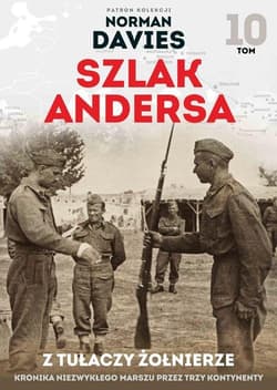 Szlak Andersa 10. Z tułaczy żołnierze. - Opracowanie Zbiorowe