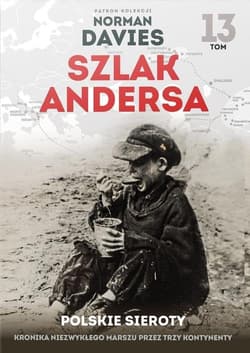 Szlak Andersa 13 Polskie sieroty - Norman Davies