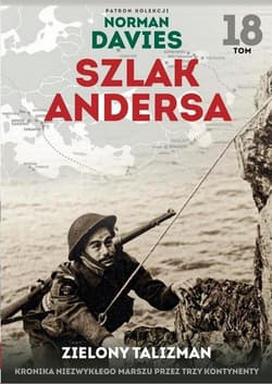 Szlak Andersa 18 Zielony talizman Kronika niezwykłego marszu przez trzy kontynenty - Praca zbiorowa