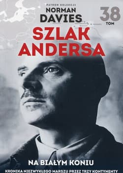 Szlak Andersa Tom 38 Na białym koniu - Norman Davies