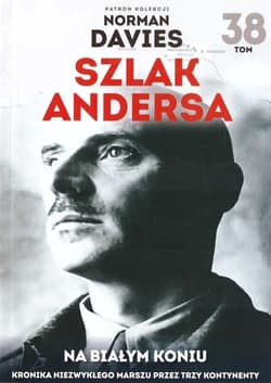 Szlak Andersa Tom 38 Na białym koniu - Norman Davies